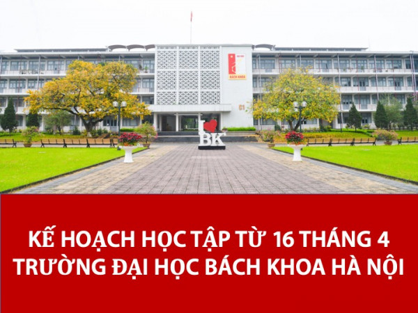 Trường Đại học Bách khoa Hà Nội thông báo kế hoạch học tập từ 16 tháng 4 năm 2020