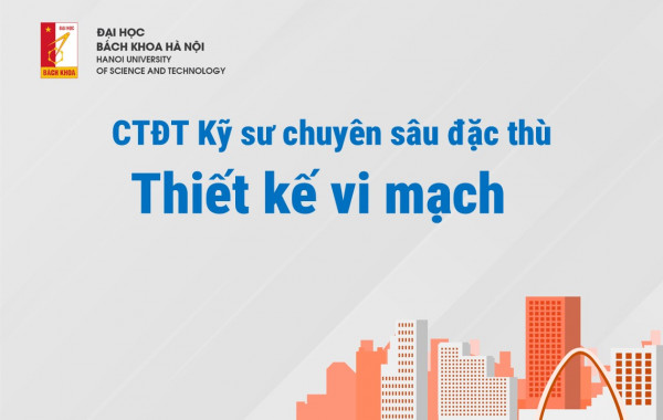 [Tin hot] Chương trình đào tạo Kỹ sư chuyên sâu đặc thù Thiết kế vi mạch của Trường Điện - Điện tử